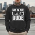 Dad Of The Birthday Dude Dad Of The Birthday Boy Men Sweatshirt