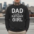 Dad Of The Birthday Girl Father's Day Men Men Sweatshirt Dad Of The Birthday Girl Father's Day Men Men Sweatshirt