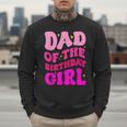 Dad Of The Birthday Girl Party Girls Daddy Birthday Party Men Sweatshirt