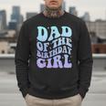 Dad Of The Birthday Girls Teens Kid Family Matching Birthday Men Sweatshirt