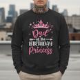 Dad Of The Birthday Princess Birthday Girl Kid Family Men Sweatshirt