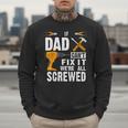 If Dad Can't Fix It We'Re All Screwed Men Sweatshirt