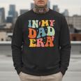 In My Dad Era Groovy Papa Daddy Fathers Day For Men Men Sweatshirt