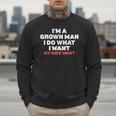 Dad Father I'm A Grown Man I Do What My Kids Want Men Sweatshirt