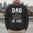 Dad Of Five Father Of 5 Proud Dad Of 5 Father Of Five Men Sweatshirt