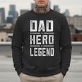 Dad Hero Legend Vintage Distressed Dad Men Sweatshirt