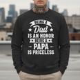 Being A Dad Is An Honor Being A Papa Is Priceless Men Sweatshirt