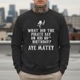 Dad Joke Pirates 80th Birthday Aye Matey T-Shirt Men Sweatshirt