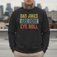 Dad Jokes Are How Eye Roll Father's Day Pun Graphic Men Sweatshirt