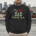 My Dad Loves Me Men Sweatshirt My Dad Loves Me Men Sweatshirt