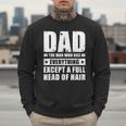 Dad The Man Who Has Everything But Hair Father's Day Men Sweatshirt Dad The Man Who Has Everything But Hair Father's Day Men Sweatshirt
