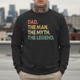 Dad The Man The Myth The Legend Men Dad Father's Day Men Sweatshirt