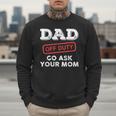 Dad Off Duty Go Ask Your Mom Dad Father Father's Day Men Sweatshirt