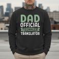 Dad Official Teenager Translator Dad Men Sweatshirt
