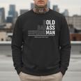 Dad Old Man Grandpa Gag Birthday Fathers Day Dad Men Sweatshirt Dad Old Man Grandpa Gag Birthday Fathers Day Dad Men Sweatshirt