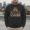 Dad Papaw Great Papaw I'm Upgrading Great Papaw Men Sweatshirt Dad Papaw Great Papaw I'm Upgrading Great Papaw Men Sweatshirt
