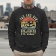 Dad And Son The Legend And The Legacy Dad Men Sweatshirt Dad And Son The Legend And The Legacy Dad Men Sweatshirt