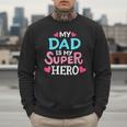 My Dad Is My Superhero Best Dad Father's Day Cool Kids Men Sweatshirt