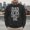 Dad Of The Sweet One Father's Day Daddy Men Sweatshirt