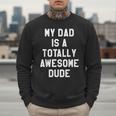 My Dad Is A Totally Awesome Dude T-Shirt Men Sweatshirt
