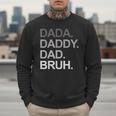 Dada Daddy Dad Bruh Husband Dad Father's Day Men Sweatshirt