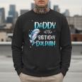 Daddy Of The Birthday Dolphin Family Matching Party Squad Men Sweatshirt