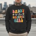 Daddy Of The Birthday Girl Groovy Themed Father Dad Men Sweatshirt