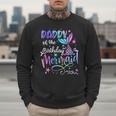 Daddy Of The Birthday Mermaid Matching Family Party Father's Men Sweatshirt Daddy Of The Birthday Mermaid Matching Family Party Father's Men Sweatshirt