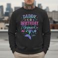 Daddy Of The Birthday Mermaid Party Matching Family Dad Men Sweatshirt