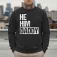 Daddy Lover Valentine Quote He Him Daddy Men Sweatshirt