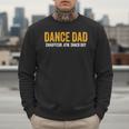 Dance Dad Shirt Men For Fathers Day From Daughter Dance Dad Men Sweatshirt