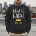 Daughter Of The Birthday King Bday Party Idea For Dad Men Sweatshirt