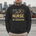 My Daughter Is A Nurse Proud Nurse's Mom Dad RN LPN Family Men Sweatshirt