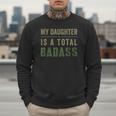 My Daughter Is A Total Badass Military Dad Or Mom Men Sweatshirt