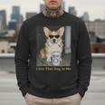 I Got That Dog In Me Corgi Dog Meme For Corgi Mom Dad Men Sweatshirt