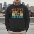 You Don't Scare Me I Have Seven Kids Mom Dad Vintage Retro Men Sweatshirt