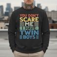 You Don't Scare Me I Have Twin Boys Dad Mom Men Sweatshirt