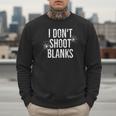 I Don't Shoot Blanks Dad Pregnancy Announcement T-Shirt Men Sweatshirt