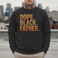 Dope Father African Pride Dad Papa Daddy Fathers Day Men Sweatshirt