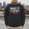 Make It A Double Twin Dad Fathers Day T-Shirt Men Sweatshirt