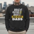 Drag Racing Dads Make The Best Dads Drag Racer Race Car Men Sweatshirt