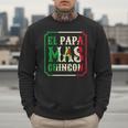 El Papa Mas Chingon Best Mexican Great Dad Men Sweatshirt