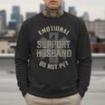 Emotional Support Husband Do Not Pet Dad For Men Men Sweatshirt