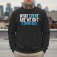 What Event Are We On Swim Dad Swimmer Father Swimming Men Sweatshirt What Event Are We On Swim Dad Swimmer Father Swimming Men Sweatshirt