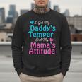 Family Tee I Got My Daddy's Temper And Mama's Attitude Men Sweatshirt
