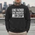Like Father Like Daughter Oh Crap Shirt Men Dad Fathers Day Men Sweatshirt