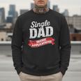 Father Single Dad Taking Applications Men Sweatshirt Father Single Dad Taking Applications Men Sweatshirt