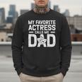 My Favorite Theatre Actress Dad Theatre Dad Theatre Father Men Sweatshirt My Favorite Theatre Actress Dad Theatre Dad Theatre Father Men Sweatshirt