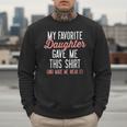 My Favorite Daughter Gave Me This Shirt Dad Mom Men Sweatshirt