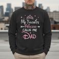 My Favorite Princess Calls Me Dad Birthday For Dad Daughter Men Sweatshirt